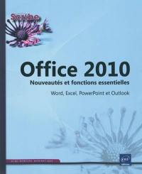 Office 2010 : nouveautés et fonctions essentielles : Word, Excel, PowerPoint et Outlook