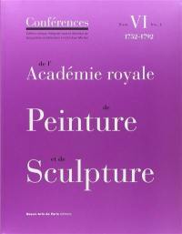 Conférences de l'Académie royale de peinture et de sculpture. Vol. 6-1. Les conférences entre 1752 et 1792