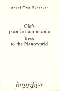 Clefs pour le nanomonde. Keys to the nanoworld