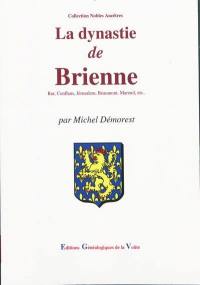La dynastie de Brienne : Bar, Conflans, Jérusalem, Beaumont, Mareuil, etc. : des origines à nos jours