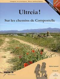 Ultreia ! : sur les chemins de Compostelle : niveau A2