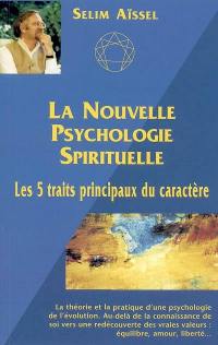 La nouvelle psychologie spirituelle. Vol. 1-1. Les cinq principaux traits du caractère