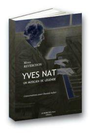 Yves Nat, un musicien de légende (1890-1956) : conversations avec Chantal Auber
