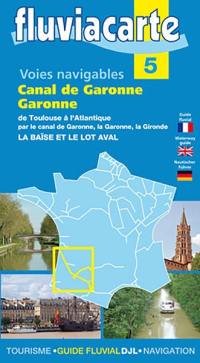 Voies navigables : canal de Garonne, Garonne : de Toulouse à l'Atlantique par le canal de Garonne, la Garonne, la Gironde, la Baïse et le Lot aval