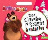 Masha et Michka : mon cherche et trouve à colorier