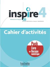 Inspire 4 : méthode de français B2 : cahier d'activités, pack livre + version numérique