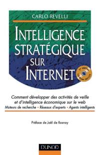 Intelligence stratégique sur Internet : comment développer des activités de veille et d'intelligence économique sur le Web : moteurs de recherche, réseaux d'experts, agents intelligents