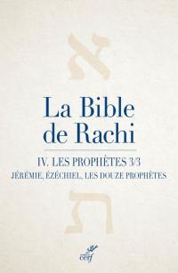 La Bible de Rachi. Vol. 4. Les prophètes. Vol. 3. Jérémie, Ezéchiel, les douze prophètes