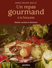 Un repas gourmand à la française : histoire, recettes et littérature