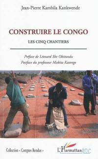 Construire le Congo : les cinq chantiers