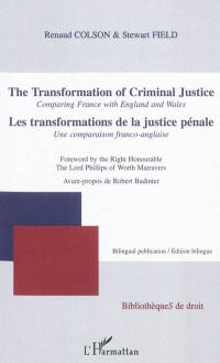 The transformation of criminal justice : comparing France with England and Wales : bilingual publication. Les transformations de la justice pénale : une comparaison franco-anglaise : édition bilingue