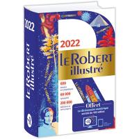 Le Robert illustré 2022 et son dictionnaire numérique : 600 dossiers encyclopédiques, 60.000 synonymes, 200.000 définitions et noms propres