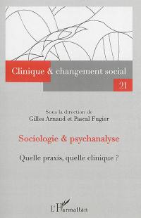 Sociologie et psychanalyse : quelle praxis, quelle clinique ?