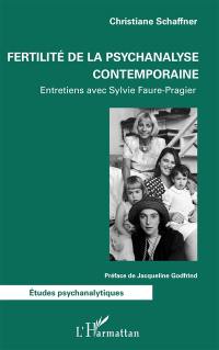 Fertilité de la psychanalyse contemporaine : entretiens avec Sylvie Faure-Pragier