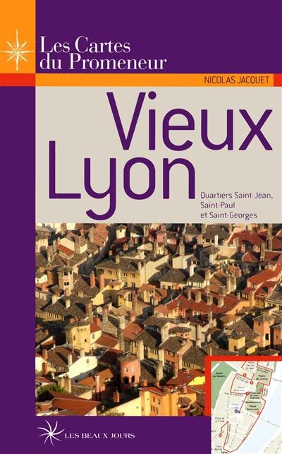 Vieux Lyon : quartiers Saint-Jean, Saint-Paul et Saint-Georges