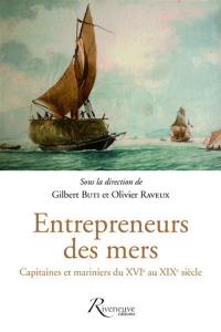 Entrepreneurs des mers : capitaines et mariniers du XVIe au XIXe siècle