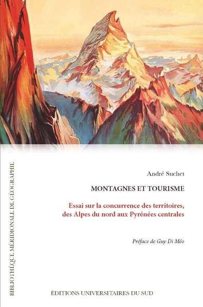 Montagnes et tourisme : essai sur la concurrence des territoires, des Alpes du Nord aux Pyrénées centrales