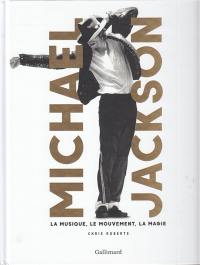 Michael Jackson : la musique, le mouvement, la magie
