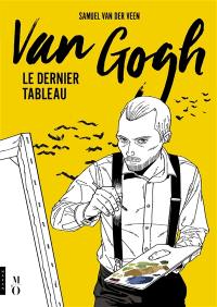 Van Gogh, le dernier tableau