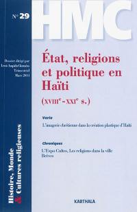 Histoire, monde & cultures religieuses, n° 29. Etat, religions et politique en Haïti : XVIIIe-XXIe siècle