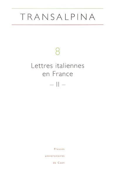 Transalpina, n° 8. Lettres italiennes en France II : réception critique, influences, lectures