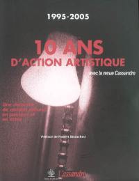 10 ans d'action artistique : avec la revue Cassandre, 1995-2005 : une décennie de combat culturel en pensées et en actes