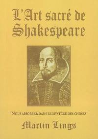 L'art sacré de Shakespeare : Nous absorber dans le mystère des choses