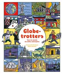 Globe-trotters : tour du monde des folles métropoles