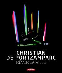 Christian de Portzamparc : rêver la ville