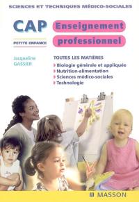 CAP petite enfance : enseignement professionnel : biologie générale et appliquée, nutrition-alimentation, sciences médico-sociales, technologie