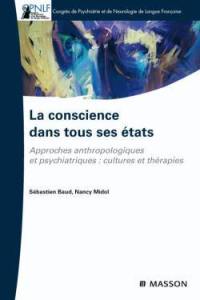 La conscience dans tous ses états : approches anthropologiques et psychiatriques, cultures et thérapies