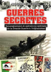 Guerres secrètes : renseignement et opérations spéciales de la Grande Guerre à l'Afghanistan
