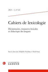 Cahiers de lexicologie, n° 122. Dictionnaires, ressources lexicales et didactique des langues
