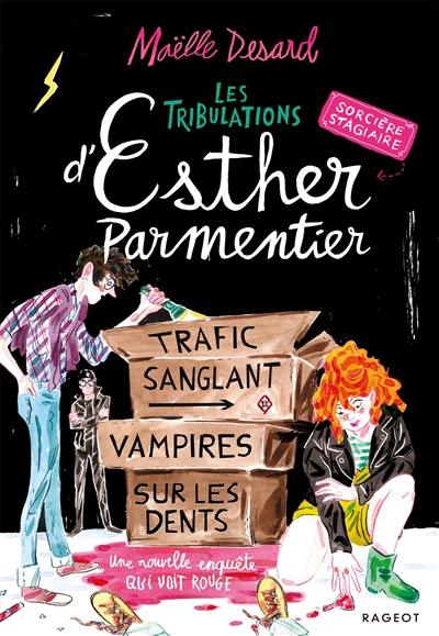 Les tribulations d'Esther Parmentier, sorcière stagiaire. Trafic sanglant, vampires sur les dents : une nouvelle enquête qui voit rouge
