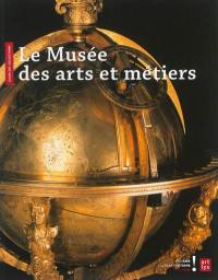 Le Musée des arts et métiers : guide des collections