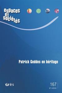 Espaces et sociétés, n° 167. Patrick Geddes en héritage