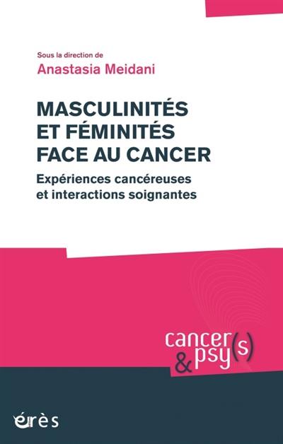Masculinités et féminités face au cancer : expériences cancéreuses et interactions soignantes