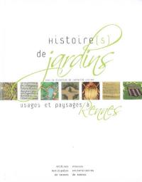 Histoire(s) de jardins : usages et paysages à Rennes