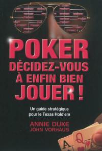 Poker : décidez-vous à enfin bien jouer !