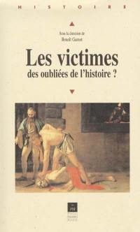 Les victimes, des oubliées de l'histoire ? : actes du colloque de Dijon, 7 et 8 octobre 1999