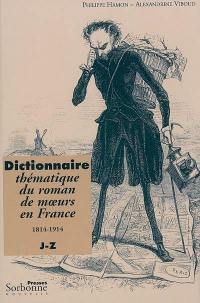 Dictionnaire thématique du roman de moeurs en France : 1814-1914. Vol. 2. J-Z