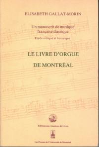 Le livre d'orgue de Montréal : un manuscrit de musique française classique : étude citique et historique