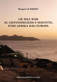 Ur sell war al liesyezhegezh e Mayotte etre Afrika hag Europa