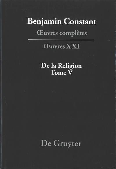 Oeuvres complètes. Vol. 21. De la religion considérée dans sa source, ses formes et ses développements. Vol. 5