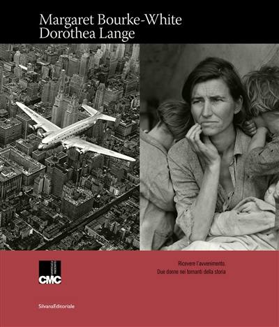 Margaret Bourke-White, Dorothea Lange : ricevere l'avvenimento : due donne tornanti della storia