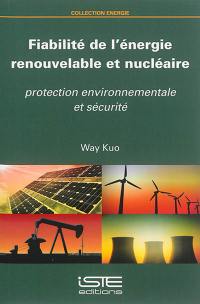 Fiabilité de l'énergie renouvelable et nucléaire : protection environnementale et sécurité