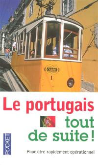 Le portugais tout de suite ! : pour être rapidement opérationnel