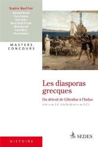 Les diasporas grecques : du détroit de Gibraltar à l'Indus, VIIIe s. av. J.-C. à la fin du IIIe s. av. J.-C.
