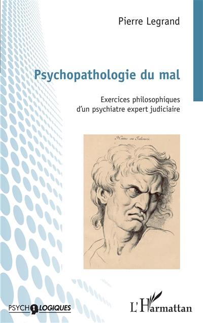 Psychopathologie du mal : exercices philosophiques d'un psychiatre expert judiciaire