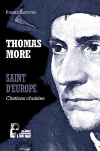 Thomas More : saint d'Europe : citations choisies